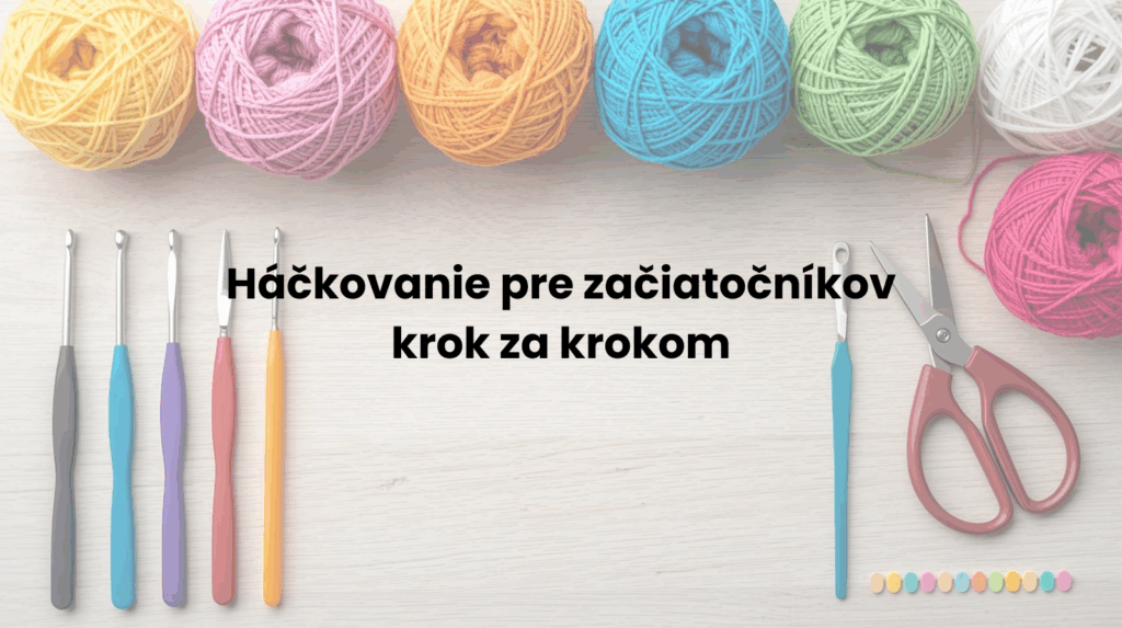 Hlavný obrázok pre článok "Háčkovanie pre začiatočníkov". Vizuál, ktorý láka na tvorivý oddych a handmade tvorbu.